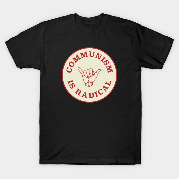 Communism Is Radical T-Shirt by Football from the Left
